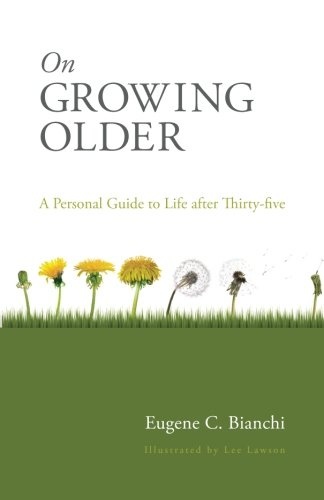 On Growing Older: A Personal Guide to Life after Thirty-Five
