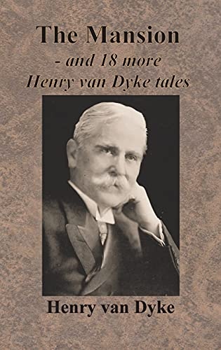 The Mansion - and 18 more Henry van Dyke tales