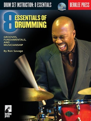 Eight Essentials of Drumming: Grooves, Fundamentals, and Musicianship (Drum Set Instruction)