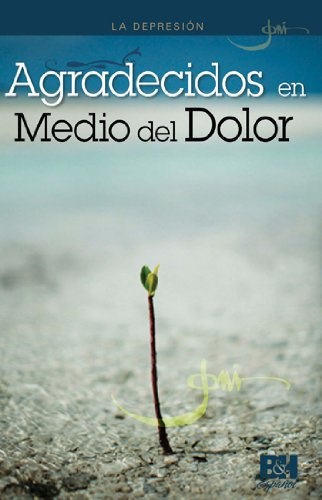 La DepresiÃ³n: Agradecidos en Medio del Dolor (Joni Eareckson Tada Collection) (Spanish Edition)