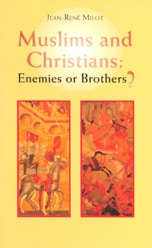 Muslims and Christians: Enemies or Brothers?