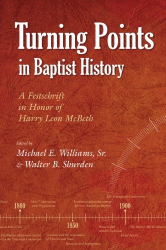 Turning Points in Baptist History: A Festschrift in Honor of Harry Leon McBeth