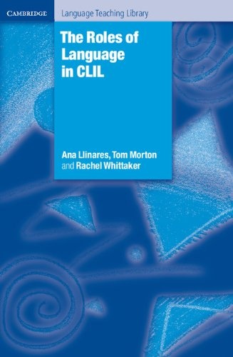 The Roles of Language in CLIL (Cambridge Language Teaching Library)