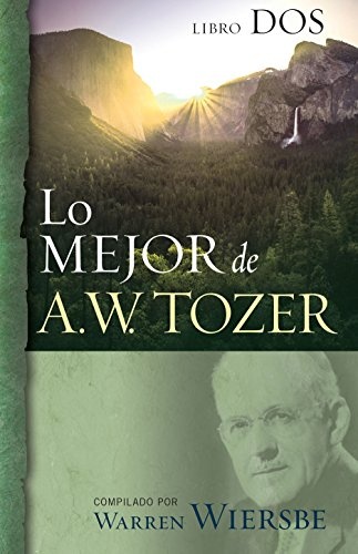 Lo Mejor de A.W. Tozer, Libro dos (Spanish Edition)