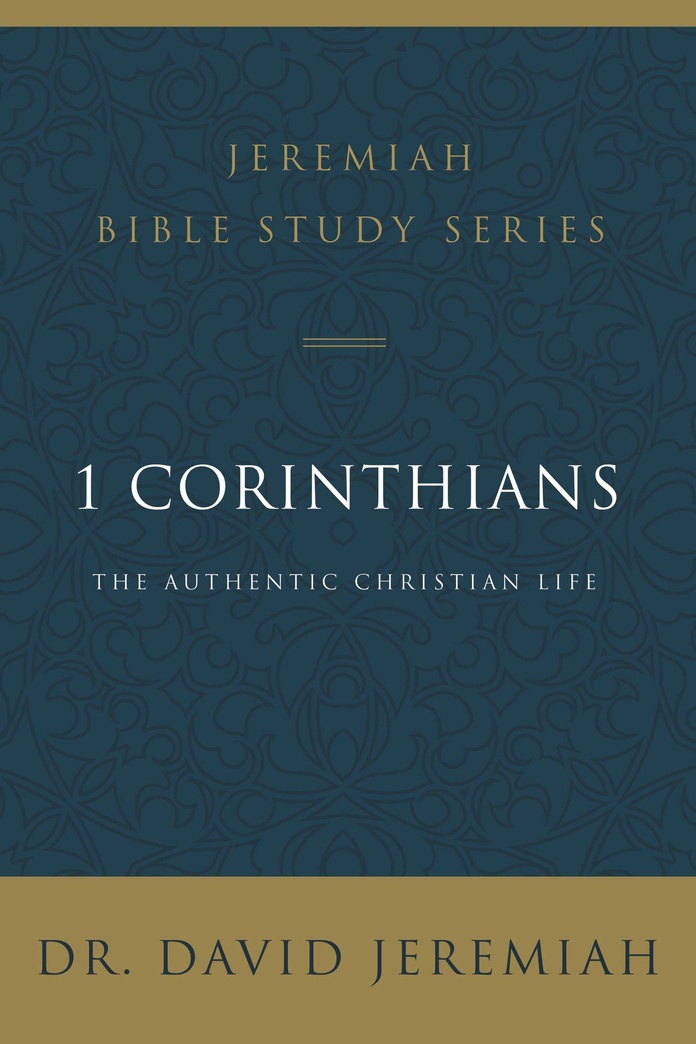 1 Corinthians: The Authentic Christian Life (Jeremiah Bible Study Series)