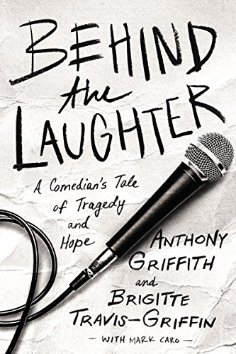 Behind the Laughter: A Comedianâs Tale of Tragedy and Hope