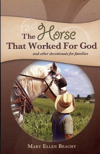 The Horse That Worked for God: and Other Devotionals for Families