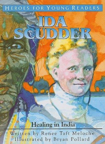 Ida Scudder: Healing in India (Heroes for Young Readers)