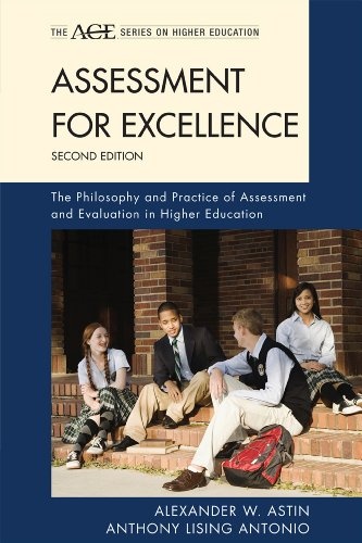 Assessment for Excellence: The Philosophy and Practice of Assessment and Evaluation in Higher Education (The ACE Series on Higher Education)