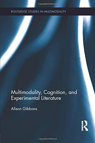 Multimodality, Cognition, and Experimental Literature (Routledge Studies in Multimodality)