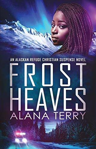 Frost Heaves: An Alaskan Refuge Christian Suspense Novel