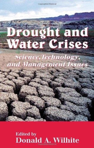 Drought and Water Crises: Science, Technology, and Management Issues (Books in Soils, Plants & the Environment)