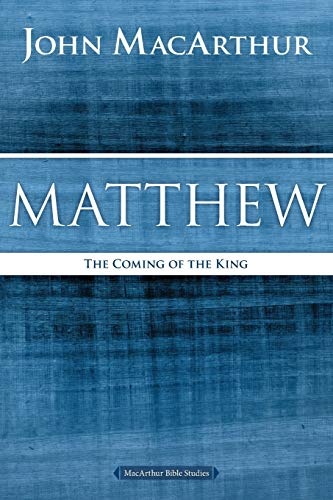 Matthew: The Coming of the King (MacArthur Bible Studies)