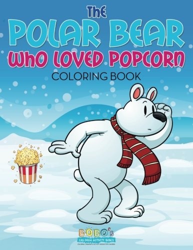 The Polar Bear Who Loved Popcorn Coloring Book