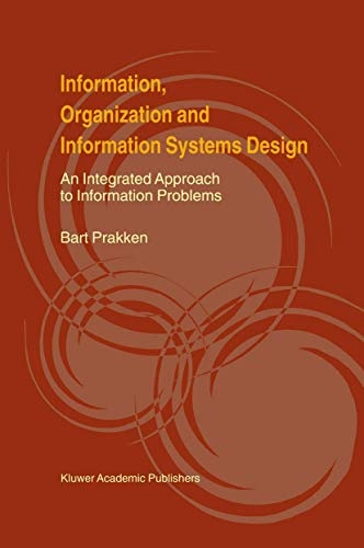 Information, Organization and Information Systems Design: An Integrated Approach to Information Problems