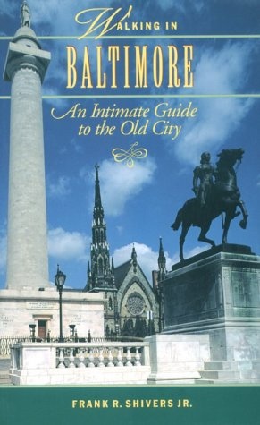 Walking in Baltimore: An Intimate Guide to the Old City