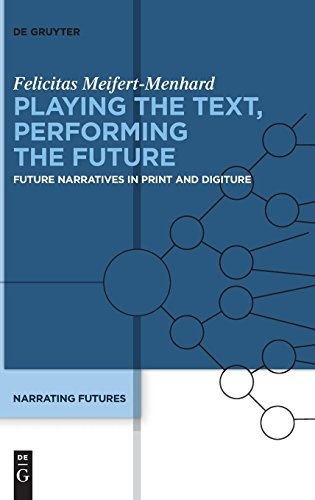 Playing the Text, Performing the Future (Narrating Futures)