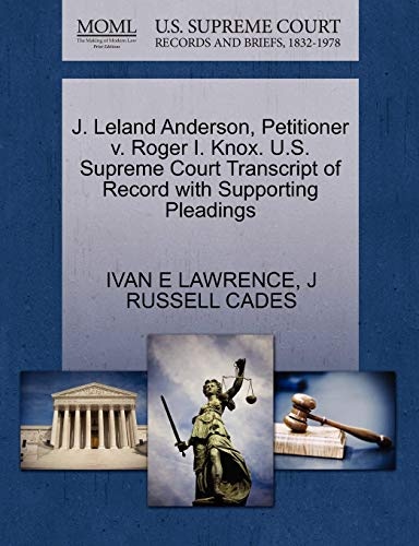 J. Leland Anderson, Petitioner v. Roger I. Knox. U.S. Supreme Court Transcript of Record with Supporting Pleadings