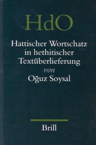 Hattischer Wortschatz in Hethitischer TextÃ¼berlieferung (Handbook of Oriental Studies: Section 1; The Near and Middle East) (English and German Edition)