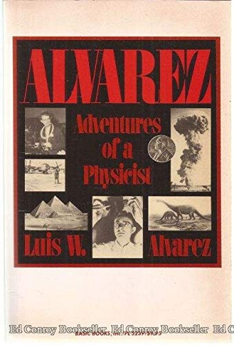 Alvarez: Adventures Of A Physicist (Alfred P. Sloan Foundation Series)