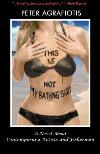 This Is Not My Bathing Suit: A Novel About Contemporary Artists and Fishermen