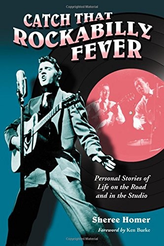 Catch That Rockabilly Fever: Personal Stories of Life on the Road and in the Studio