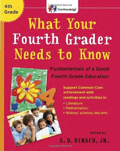 What Your Fourth Grader Needs to Know: Fundamentals of a Good Fourth-Grade Education (Core Knowledge Series)