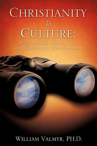 Christianity & Culture: A Christian Perspective on Worldview Development