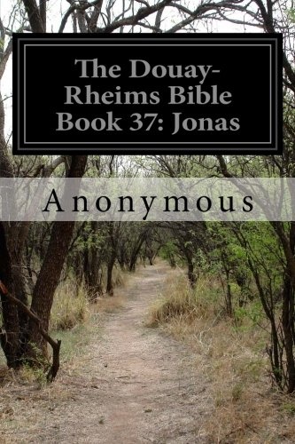 The Douay-Rheims Bible Book 37: Jonas