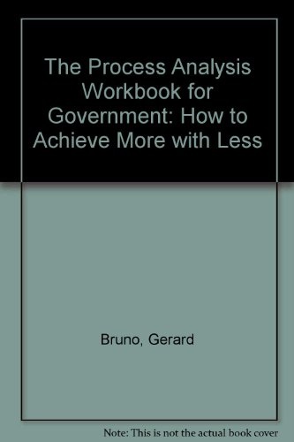 The Process Analysis Workbook for Government: How to Achieve More With Less