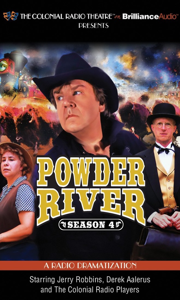 Powder River - Season Four: A Radio Dramatization (Colonial Radio Theatre on the Air)