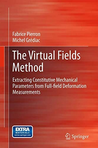 The Virtual Fields Method: Extracting Constitutive Mechanical Parameters from Full-field Deformation Measurements