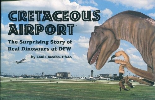 Cretaceous airport: The surprising story of real dinosaurs at DFW