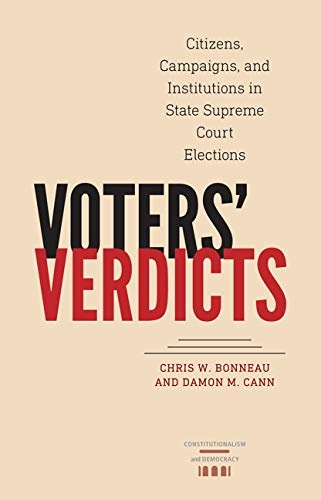 Voters' Verdicts: Citizens, Campaigns, and Institutions in State Supreme Court Elections (Constitutionalism and Democracy)