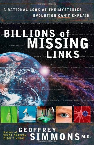 Billions of Missing Links: A Rational Look at the Mysteries Evolution Can't Explain