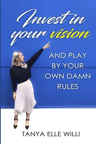 Invest in your vision: and play by your own damn rules