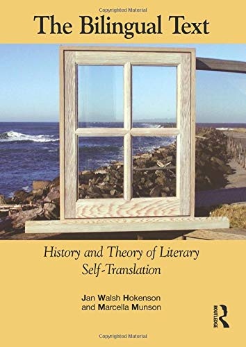 The Bilingual Text: History and Theory of Literary Self-Translation