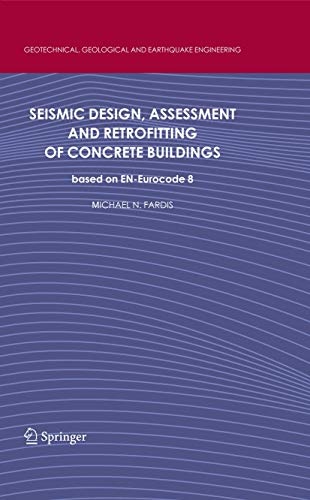 Seismic Design, Assessment and Retrofitting of Concrete Buildings: based on EN-Eurocode 8 (Geotechnical, Geological and Earthquake Engineering)