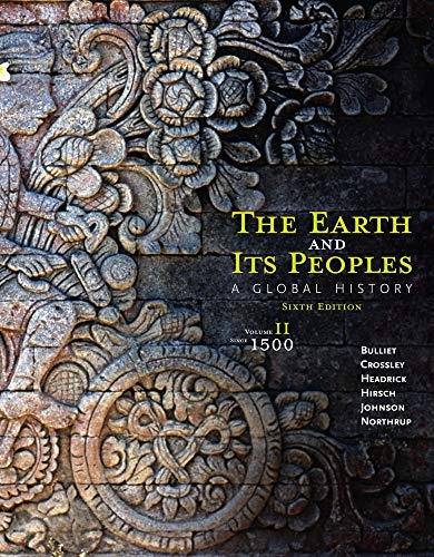 The Earth and Its Peoples: A Global History, Volume II: Since 1500