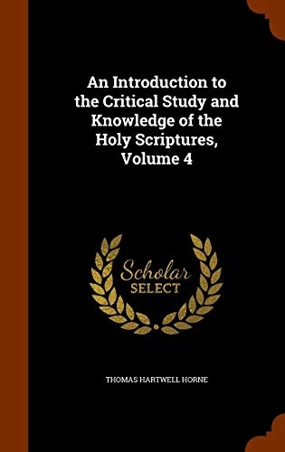 An Introduction to the Critical Study and Knowledge of the Holy Scriptures, Volume 4