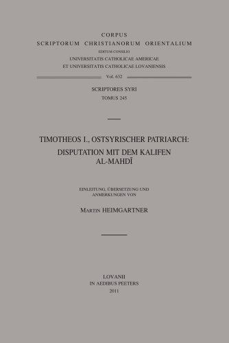Timotheos I., Ostsyrischer Patriarch: Disputation mit dem Kalifen Al-Mahdi (Corpus Scriptorum Christianorum Orientalium)