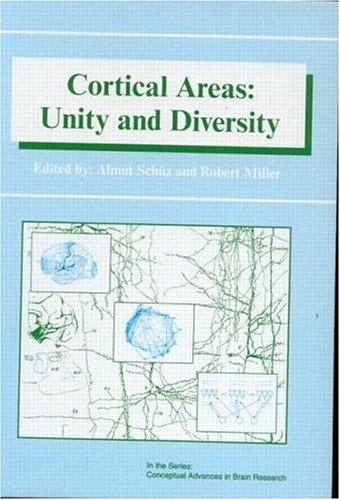 Cortical Areas: Unity and Diversity (Conceptual Advances in Brain Research)