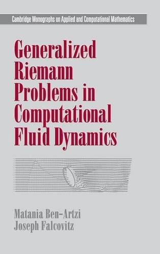Generalized Riemann Problems in Computational Fluid Dynamics (Cambridge Monographs on Applied and Computational Mathematics)