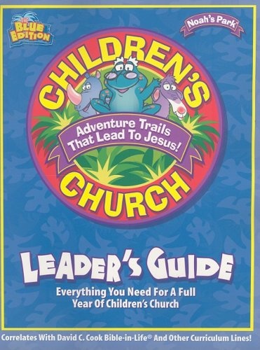 Noah's Park Children's Church Leader's Guide, Blue Edition (Children's Church Kit)