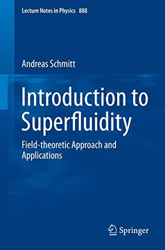 Introduction to Superfluidity: Field-theoretical Approach and Applications (Lecture Notes in Physics (888))