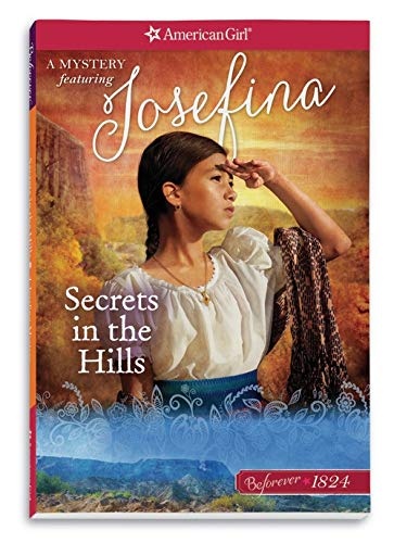 Secrets in the Hills: A Josefina Mystery (American Girl Beforever Mysteries)