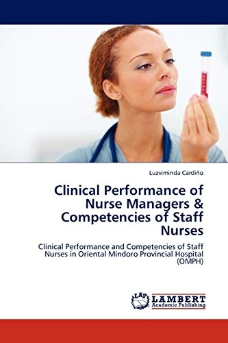 Clinical Performance of Nurse Managers & Competencies of Staff Nurses: Clinical Performance and Competencies of Staff Nurses in Oriental Mindoro Provincial Hospital (OMPH)