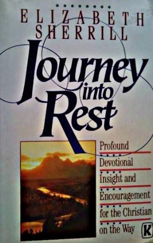 Journey into Rest: Profound Devotional Insight and Encouragement for the Christian on the Way