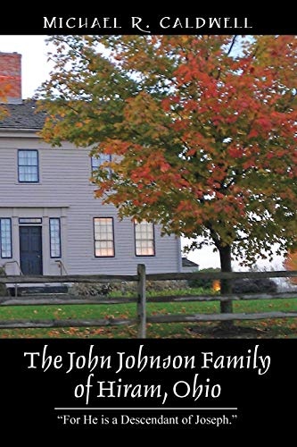 The John Johnson Family of Hiram, Ohio: "For He is a Descendant of Joseph."