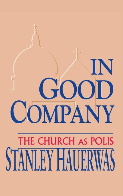 In Good Company: The Church as Polis